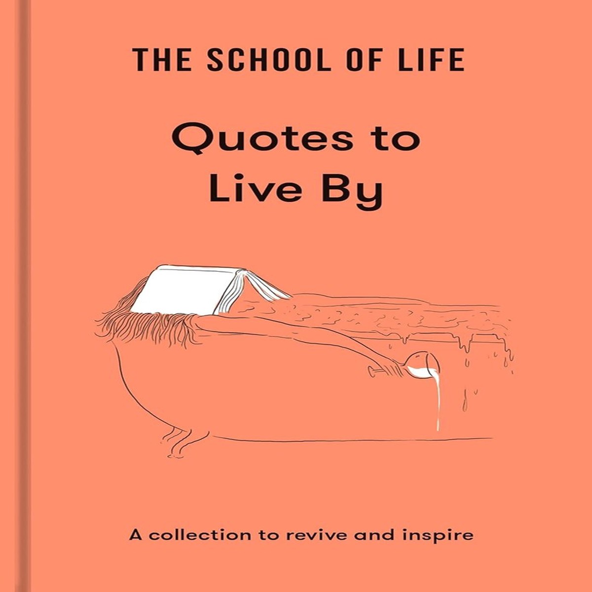 Quotes To Live By A Collection To Revive And Inspire (Lessons For Life)
