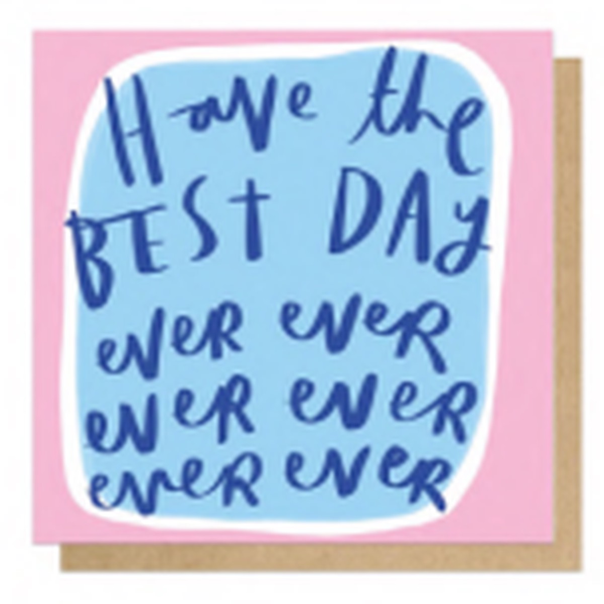 Have The Best Day Ever Card