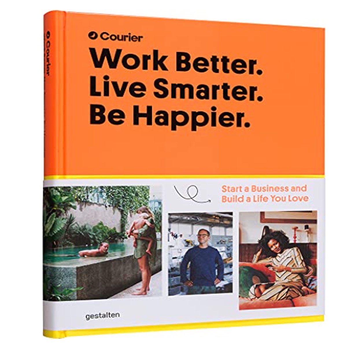 Work Better Live Smarter Start A Business And Build A Life You Love